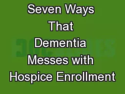 Seven Ways That Dementia Messes with Hospice Enrollment