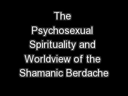 The Psychosexual Spirituality and Worldview of the Shamanic Berdache