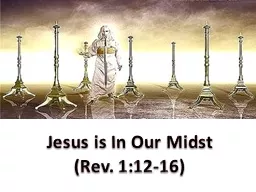 Jesus is In Our Midst    (Rev. 1:12-16)