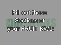 Fill out these Sections of your FRUIT KWL:
