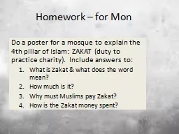 Homework – for  Mon 	 Do a poster for a mosque to explain the 4th pillar of Islam: ZAKAT