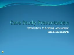 Case Study Presentation Introduction to Reading Assessment