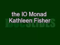 the IO Monad Kathleen Fisher