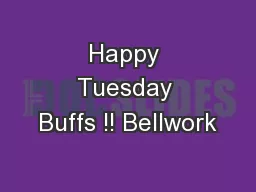 Happy Tuesday Buffs !! Bellwork