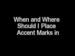When and Where Should I Place Accent Marks in