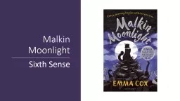 Malkin Moonlight Sixth Sense