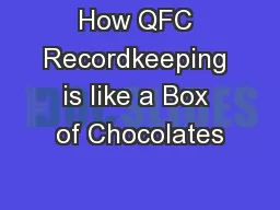 How QFC Recordkeeping is like a Box of Chocolates