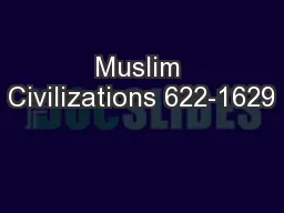 Muslim Civilizations 622-1629