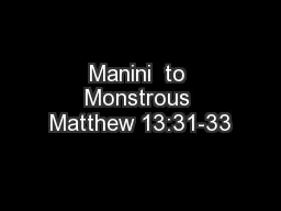 Manini  to Monstrous Matthew 13:31-33