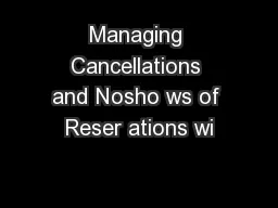 Managing Cancellations and Nosho ws of Reser ations wi