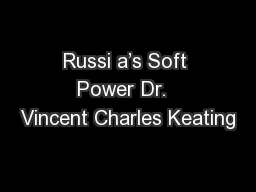 Russi a’s Soft Power Dr.  Vincent Charles Keating