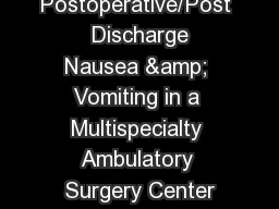 Postoperative/Post  Discharge Nausea & Vomiting in a Multispecialty Ambulatory Surgery Center