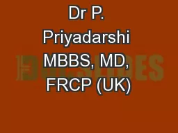Dr P. Priyadarshi MBBS, MD, FRCP (UK)