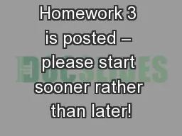 Business Homework 3 is posted – please start sooner rather than later!