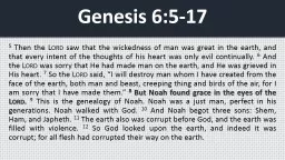 Genesis 6:5-17 5  Then the