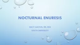 Nocturnal Enuresis Dacy Gaston, RN, BSN