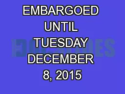 EMBARGOED UNTIL TUESDAY DECEMBER 8, 2015