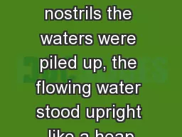 By the blast of your nostrils the waters were piled up, the flowing water stood upright