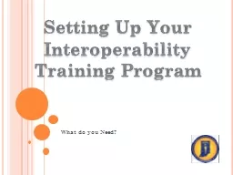 What do you Need? Setting Up Your Interoperability Training Program
