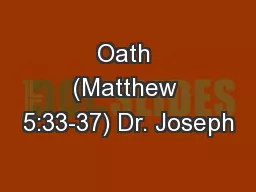 Oath (Matthew 5:33-37) Dr. Joseph