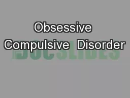 Obsessive Compulsive  Disorder