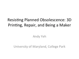 Resisting Planned Obsolescence: 3D Printing, Repair, and Being a Maker