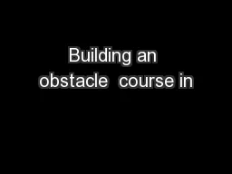 Building an obstacle  course in