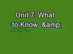 Unit 7: What to Know  &