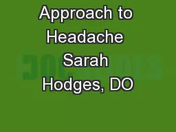Approach to Headache Sarah Hodges, DO