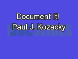 Document It! Paul J. Kozacky