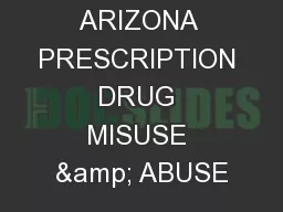 ARIZONA PRESCRIPTION DRUG MISUSE & ABUSE