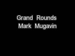 Grand  Rounds Mark  Mugavin