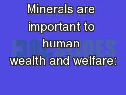 Minerals are important to human wealth and welfare: