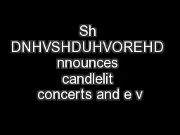 Sh DNHVSHDUHVOREHD nnounces candlelit concerts and e v