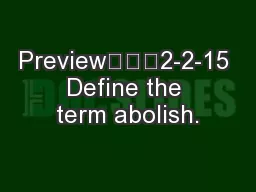 Preview			2-2-15 Define the term abolish.