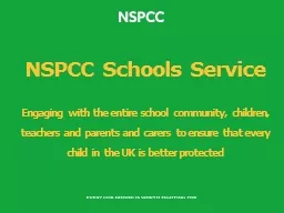 NSPCC  Schools  Service Engaging with the entire school community, children, teachers