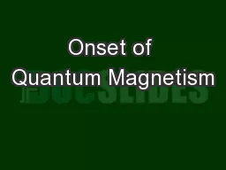 Onset of Quantum Magnetism