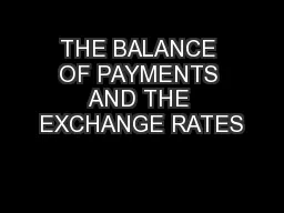 THE BALANCE OF PAYMENTS AND THE EXCHANGE RATES