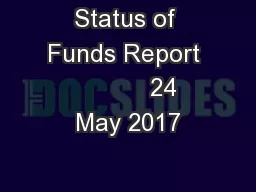 Status of Funds Report            24 May 2017