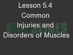 Lesson 5.4 Common Injuries and Disorders of Muscles