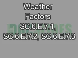 Weather Factors SC.6.E.7.1, SC.6.E.7.2, SC.6.E.7.3