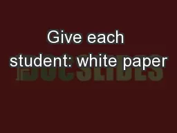 Give each student: white paper