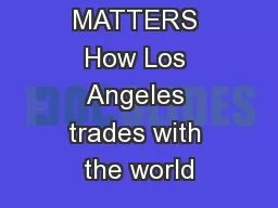 TRADE MATTERS How Los Angeles trades with the world