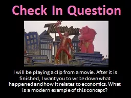 Check In Question I will be playing a clip from a movie. After it is finished, I want