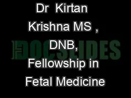 Dr  Kirtan  Krishna MS , DNB, Fellowship in Fetal Medicine