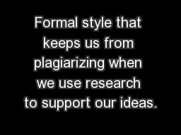 Formal style that keeps us from plagiarizing when we use research to support our ideas.