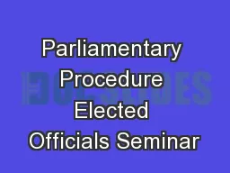 Parliamentary Procedure Elected Officials Seminar