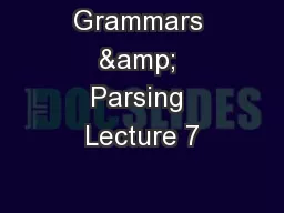 Grammars & Parsing Lecture 7