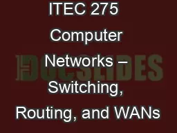 ITEC 275  Computer Networks – Switching, Routing, and WANs