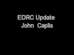 EDRC Update John  Caplis